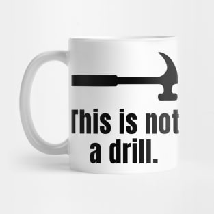 This is not a drill Mug